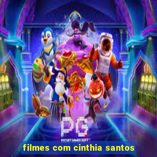 filmes com cinthia santos